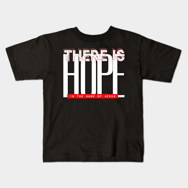 There is hope in the name of Jesus Kids T-Shirt by PincGeneral